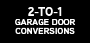 2-To-1 Garage Door Conversions